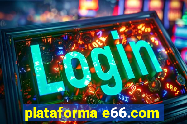 plataforma e66.com